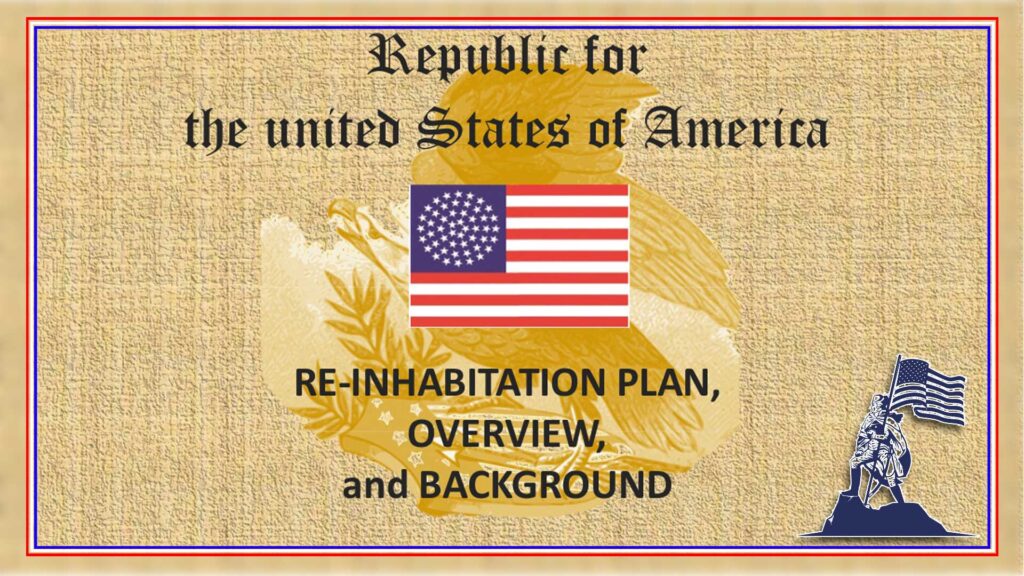 Republic for the United States of America - Re-inhabitation Plan, Overview, and Background